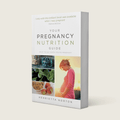 Wild Nutrition Your Pregnancy Nutrition Guide for Pregnancy Nutrition & Maternal Wellness